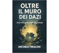 Oltre il muro dei dazi: Come una politica controversa potrebbe rilanciare l'economia globale
