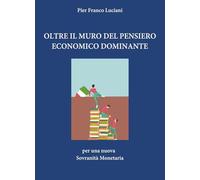 Oltre il muro del pensiero economico dominante. Per una nuova sovranità monetaria
