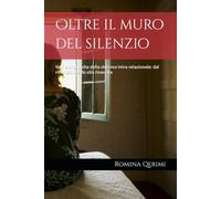 Oltre il muro del silenzio: Volti e dinamiche della violenza intra-relazionale: dal riconoscimento alla rinascita