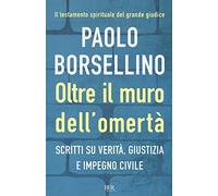 Oltre il muro dell'omertà. Scritti su verità, giustizia e impegno civile (BUR Best BUR)