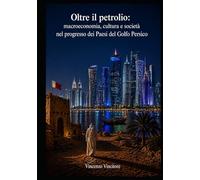 Oltre il petrolio: macroeconomia, cultura e società nel progresso dei Paesi del Golfo Persico