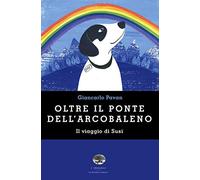 Oltre il ponte dell'arcobaleno. Il viaggio di Susi (I disgeli)