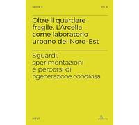 Oltre il quartiere fragile. L’Arcella come laboratorio urbano del Nord-Est. Sguardi, sperimentazioni e percorsi di rigenerazione condivisa (iNEST Spoke)
