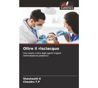Oltre il risciacquo: Una visione critica degli agenti irriganti nell'endodonzia pediatrica
