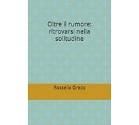 Oltre il rumore: ritrovarsi nella solitudine