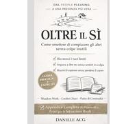 Oltre il sì: Come smettere di compiacere gli altri senza colpe inutili - Shadow Work, confini chiari e pratica quotidiana