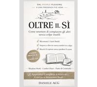 Oltre il sì: Come smettere di compiacere gli altri senza colpe inutili - Shadow Work, confini chiari e pratica quotidiana