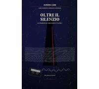 Oltre il silenzio: Non fidarti del silenzio (Porto Lume Chronicles - Aurora Lane)