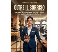 OLTRE IL SORRISO: Manuale di autodifesa e dignità nel lavoro alberghiero italiano