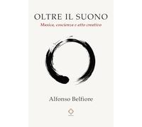 OLTRE IL SUONO: Musica, coscienza e atto creativo (Soglie invisibili)