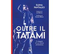 Oltre il tatami. Il viaggio di un cuore ambizioso (Ad majora semper)