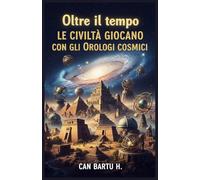 Oltre il tempo: Le Civiltà Giocano con gli Orologi Cosmici