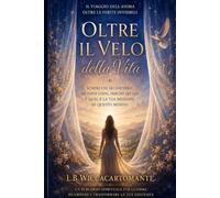 Oltre il Velo della Vita: Il viaggio dell'anima oltre le ferite invisibili