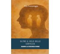 Oltre il velo delle certezze: Quando la coscienza dorme