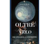 OLTRE IL VELO: Escatologia a confronto