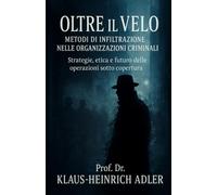 Oltre il Velo: Metodi di infiltrazione nelle organizzazioni criminali