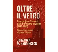 Oltre il Vetro: Perestrojka eGlasnost nella transizione sovietica (1985-1991)