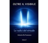 Oltre il visibile: Le radici del virtuale