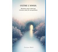 OLTRE L’ANSIA: Ascoltare Corpo e Mente per ritrovare Calma nel Caos Quotidiano