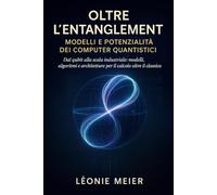 Oltre l’Entanglement: Modelli e Potenzialità dei Computer Quantistici