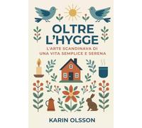 Oltre l’Hygge: L'arte scandinava di una vita semplice e serena
