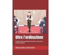Oltre l’ordinazione: Il segreto della coordinazione tra sala e cucina per un servizio di qualità (Viaggio in Sala)