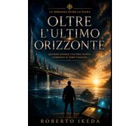 Oltre l’ultimo orizzonte: La speranza oltre la paura (L'universo tra noi)
