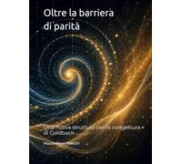 Oltre la barriera di parità: Una nuova struttura per la congettura di Goldbach (Matematica)