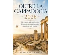 Oltre la Cappadocia 2026: Alla scoperta delle antiche città, delle rovine sacre e delle civiltà dimenticate della Turchia.