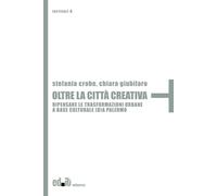 Oltre la città creativa. Ripensare le trasformazioni urbane a base culturale (d)a Palermo (Territori)