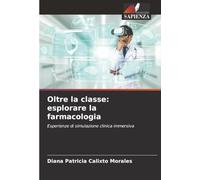 Oltre la splorare la farmacologia: Esperienze di simulazione clinica immersiva