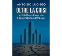 Oltre la crisi: architetture d'impresa e sostenibilità normativa