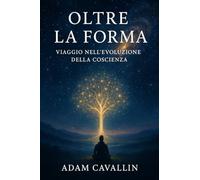 Oltre la Forma: Viaggio nell'evluzione della coscienza
