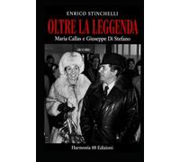 OLTRE LA LEGGENDA: Maria Callas e Giuseppe Di Stefano