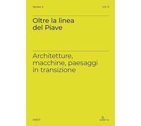 Oltre la linea del Piave. Architetture, macchine, paesaggi in transizione (iNEST Spoke)