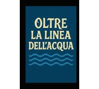 Oltre la linea dell'acqua