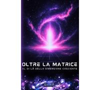 Oltre la Matrice: Al di là della dimensione cosciente