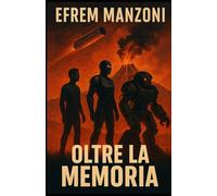 Oltre la memoria: Breve romanzo di fantascienza