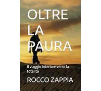 OLTRE LA PAURA: Il viaggio interiore verso la totalità