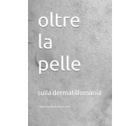 Oltre La Pelle: Sulla Dermatillomania