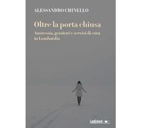Oltre la porta chiusa. Anoressia, genitori e servizi di cura in Lombardia (Antropologia)