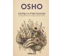 OLTRE LA PSICOLOGIA: La psicologia del futuro: nuove strategie per affrontare il domani