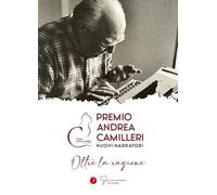 Oltre la ragione. Premio Andrea Camilleri. Nuovi narratori (Raccolte di racconti)