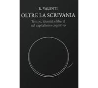 OLTRE LA SCRIVANIA: Tempo, identità e libertà nel capitalismo cognitivo