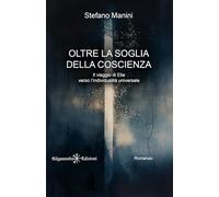 Oltre la soglia della coscienza: Il viaggio di Elia verso l'individualità universale (ANUNNAKI - Narrativa)