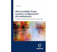 Oltre la stabilità: forme, tensioni e configurazioni del cambiamento. Gestione del cambiamento, creatività e innovazione