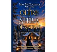 Oltre la Stella di Natale: Dove i cuori duri imparano ad amare...: 3 (Elkhorn, Colorado - I Romanzi Di Caleb Marlowe)