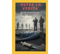 OLTRE LA VERITA': Delitti quasi perfetti (I noir di Aldo Giannusa)