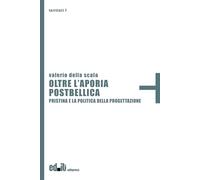 Oltre l'aporia postbellica. Pristina e la politica della progettazione (Territori)