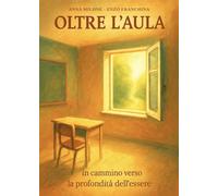 Oltre l'aula. In cammino verso la profondità dell'essere